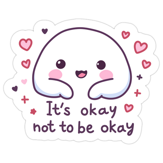 It's Okay Not To Be Okay Sticker