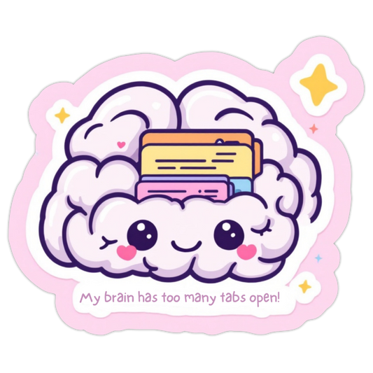 My Brain Has Too Many Tabs Open Sticker